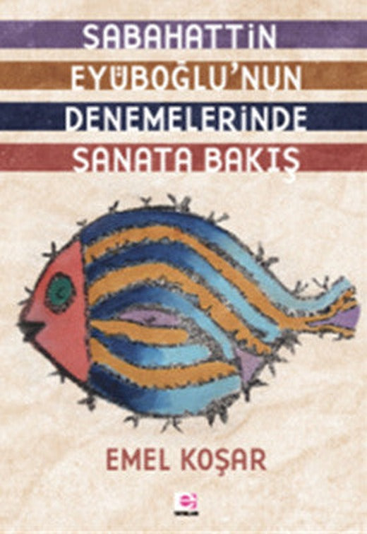 Sabahattin Eyüboğlu'nun Denemelerinde Sanata Bakış | E Yayınları