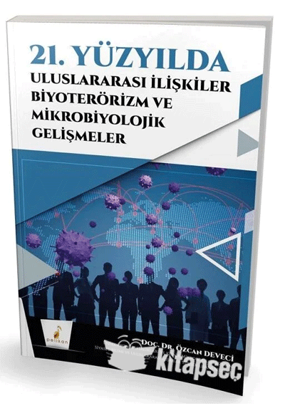 21. Yüzyılda Uluslararası İlişkiler Biyoterörizm ve Mikrobiyolojik Gelişmeler - Özcan Deveci kitap kapağı