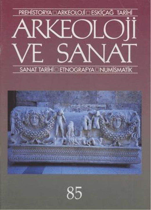 Arkeoloji ve Sanat Dergisi Sayı 85 | Arkeoloji ve Sanat Dergisi (Ciltsiz)