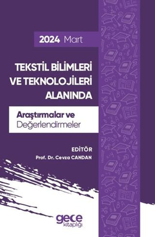 Tekstil Bilimleri ve Teknolojileri Alanında Araştırmalar ve Değerlendirmeler - Mart 2024 | Gece Kitaplığı (Ciltsiz)
