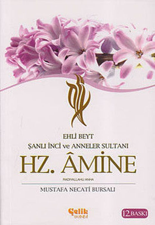 Ehli Beyt Şanlı İnci ve Anneler Sultanı Hz. Amine | Çelik Yayınevi