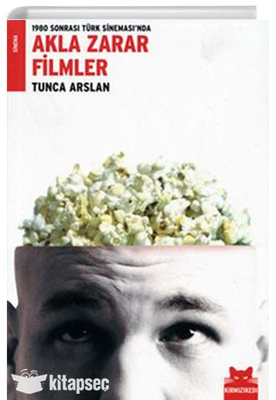 1980 Sonrası Türk Sinemasında Akla Zarar Filmler Kırmızı Kedi Yayınevi - Tunca Arslan kitap kapağı