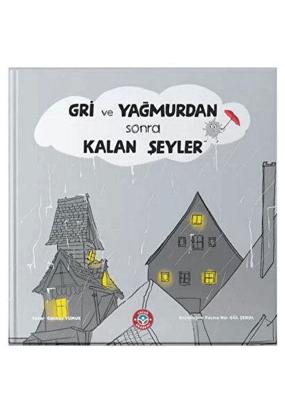 Gri ve Yağmurdan Sonra Kalan Şeyler Gökhan Yumuk Çocuk Akademi - Gökhan Yumuk kitap kapağı