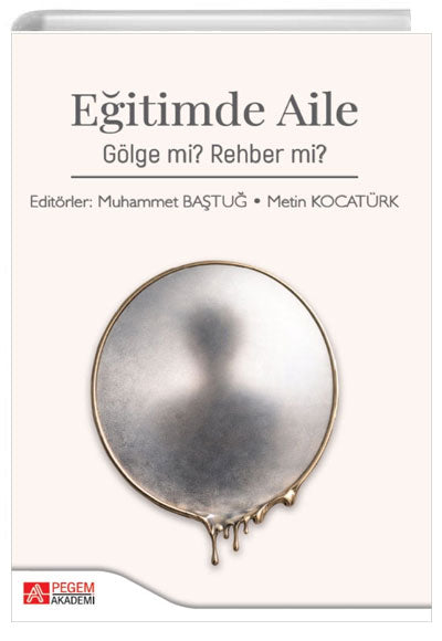 Eğitimde Aile Gölge mi Rehber mi Pegem Akademi Yayıncılık - Muhammet Baştuğ kitap kapağı