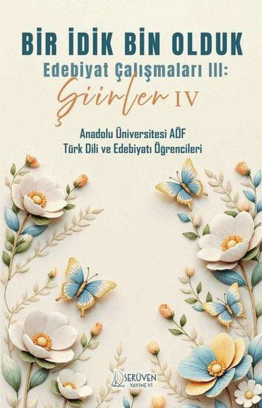 Bir İdik Bin Olduk - Edebiyat Çalışmaları 3 - Şiirler 4 | Serüven Yayınevi (İnce Kapak)