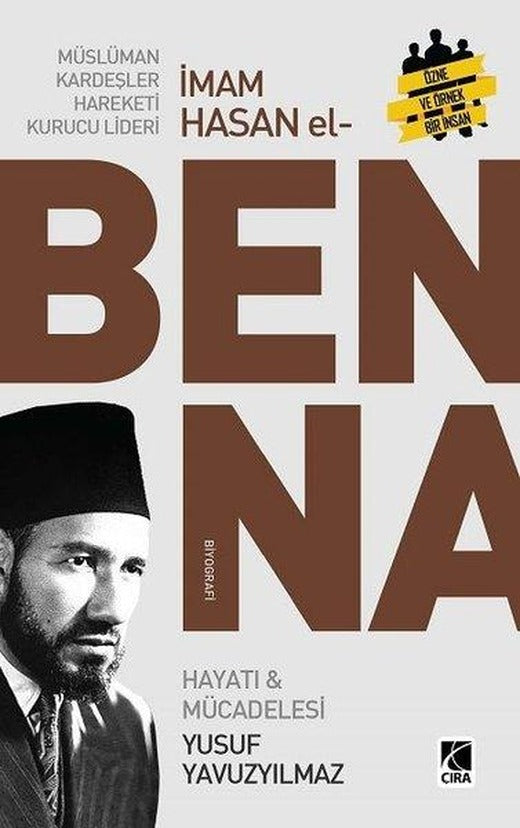 Müslüman Kardeşler Hareketi Kurucu Lideri Hasan El Benna - Hayatı ve Mücadelesi | Çıra Yayınları (İnce Kapak)