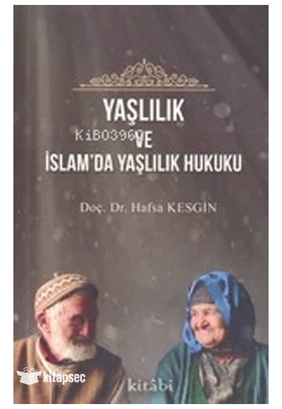 Yaşlılık Ve İslamda Yaşlılık Hukuku - Hafsa Kesgin kitap kapağı