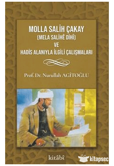 Molla Salih Çakay ve Hadis Alanıyla İlgili Çalışmaları - Nurullah Agitoğlu kitap kapağı