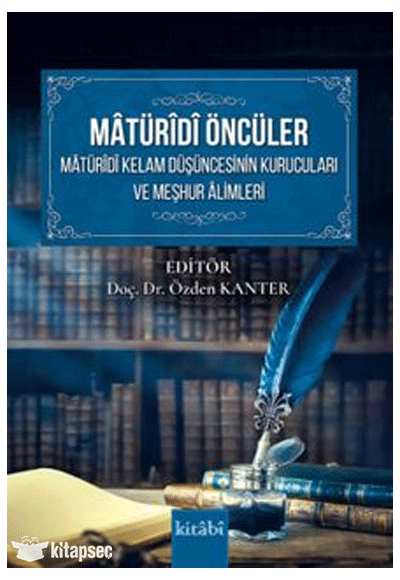 Matüridi Öncüler Matüridi Kelam Düşüncesinin Kurucuları ve Meşhur Alimleri - Özden Kanter kitap kapağı