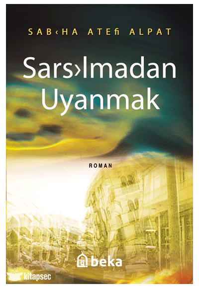 Sarsılmadan Uyanmak - Sabiha Ateş Alpat kitap kapağı