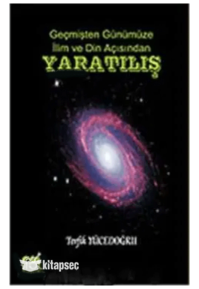 Yaratılış; Geçmişten Günümüze İlim ve Din Açısından - Tevfik Yücedoğru kitap kapağı