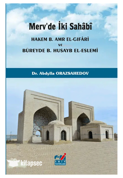 Merv de İki Sahâbî (Hakem b. Amr el-Gıfârî ve Büreyde b. Husayb el-Eslemî) - Dr. Abdylla Orazsahedov kitap kapağı