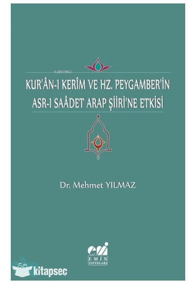 Kur`ân-ı Kerîm ve Hz. Peygaber`in Asr-ı Saâdet Arap Şiiri`ne Etkisi - Mehmet Yılmaz kitap kapağı