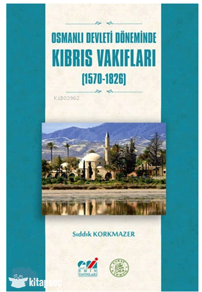 Osmanlı Devleti Döneminde Kıbrıs Vakıfları (1570-1826) - Sıddık Korkmazer kitap kapağı