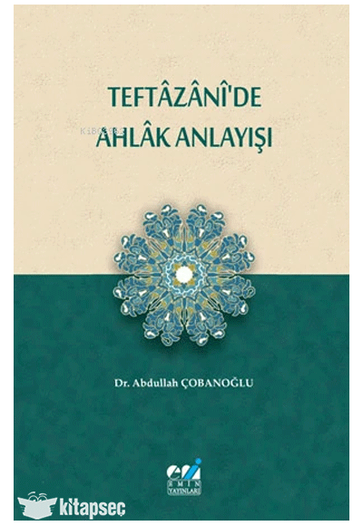 Teftâzânî de Ahlâk Anlayışı - Abdullah Çobanoğlu kitap kapağı