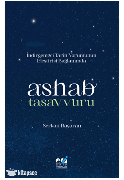 İndirgemeci Tarih Yorumunun Eleştirisi Bağlamında / Ashab Tasavvuru - Serkan Başaran kitap kapağı