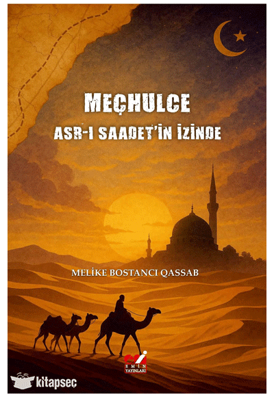 Meçhulce: Asr-ı Saadet`in İzinde - Melike Bostancı Qassab kitap kapağı