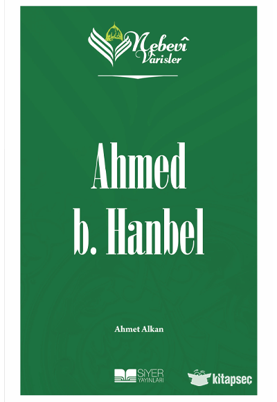 Nebevi Varisler 29 - Ahmed b. Hanbel Siyer Akademi - Ahmet Alkan kitap kapağı