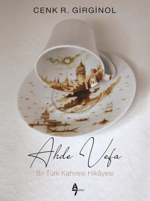 Ahde Vefa - Bir Türk Kahvesi Hikayesi | A7 Kitap (İnce Kapak)