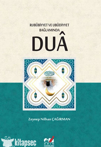 Rubûbiyyet ve Ubûdiyyet Bağlamında Duâ - Zeynep Nilhan ÇAĞIRMAN kitap kapağı