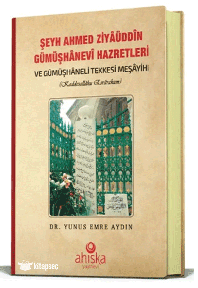 Şeyh Ahmet Ziyauddin Gümüşhanevi Hazretleri - Yunus Emre Aydın kitap kapağı