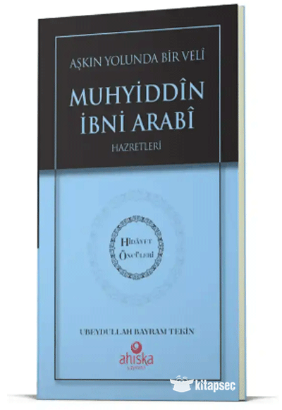 Aşkın Yolunda Bir Veli Muhyiddin İbni Arabi Hz. - Hidayet - Ubeydullah Bayram Tekin kitap kapağı