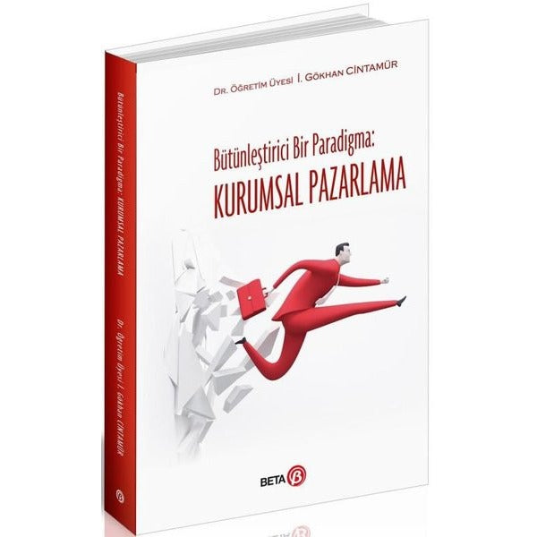 Bütünleştirici Bir Paradigma: Kurumsal Pazarlama | Beta Yayınevi (Ciltsiz)
