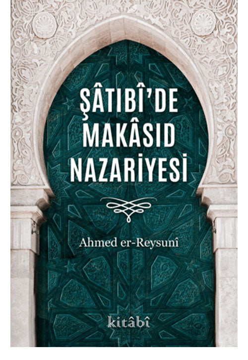 Şatıbî'de Makasıd Nazariyesi - Ahmed Er-Reysuni kitap kapağı