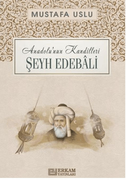 Şeyh Edebalî / Anadolu'nun Kandilleri - Mustafa Uslu kitap kapağı