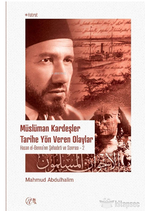 Müslüman Kardeşler Tarihe Yön Veren Olaylar; Hasan el-Benna`nın Şehadeti ve Sonrası (1-2) - Mahmud Abdulhalim kitap kapağı