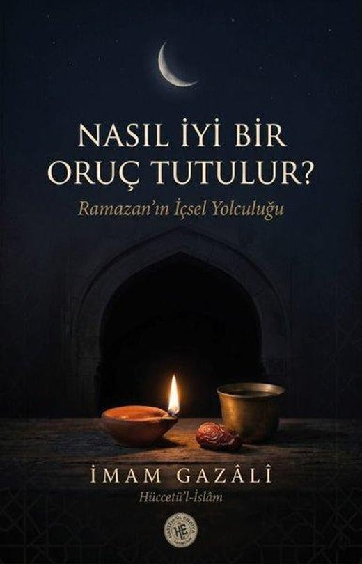 Nasıl İyi Bir Oruç Tutulur? Ramazan'ın İçsel Yolculuğu | Hatem-ül Enbiya Yayıncılık (İnce Kapak)