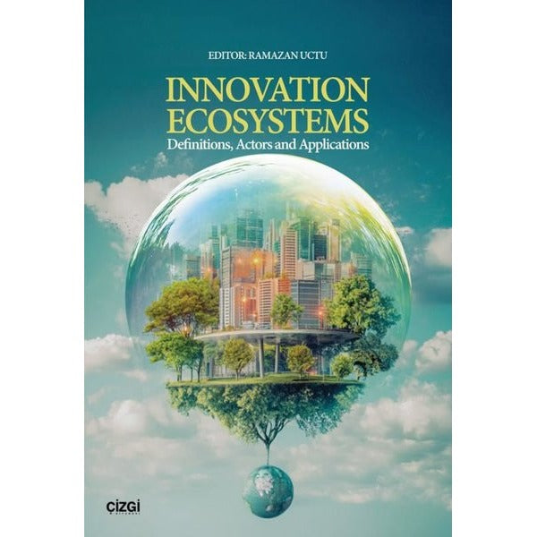 Innovation Ecosystems - Definitions, Actors and Applications | Çizgi Kitabevi (İnce Kapak )