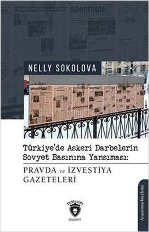 Pravda ve İzvestiya Gazeteleri - Türkiye'de Askeri Darbelerin Sovyet Basınına Yansıması | Dorlion Yayınevi