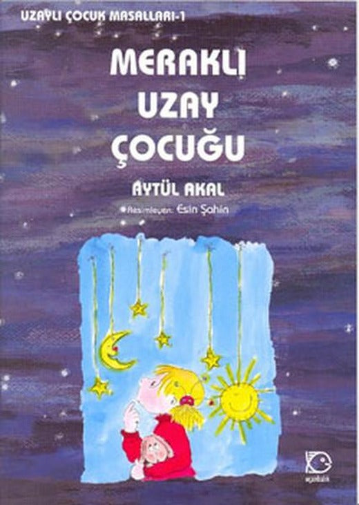 Meraklı Uzay Çocuğu - Uzaylı Çocuk Masalları 1 | Uçanbalık Yayıncılık - Uzaylı Çocuk Masalları Dizisi (İnce Kapak)