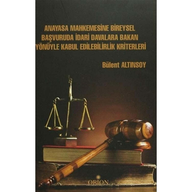 Anayasa Mahkemesine Bireysel Başvuruda İdari Davalara Bakan Yönüyle Kabul Edilebilirlik Kriterleri