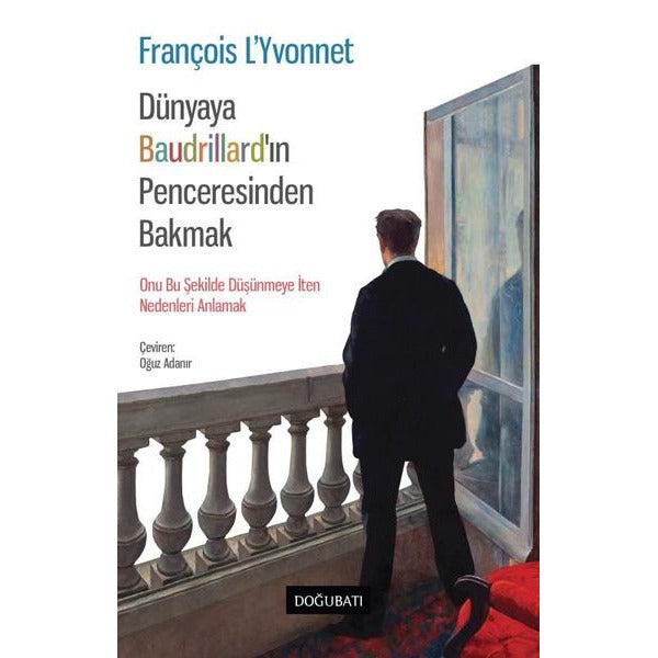 Dünyaya Baudrillard’ın Penceresinden Bakmak