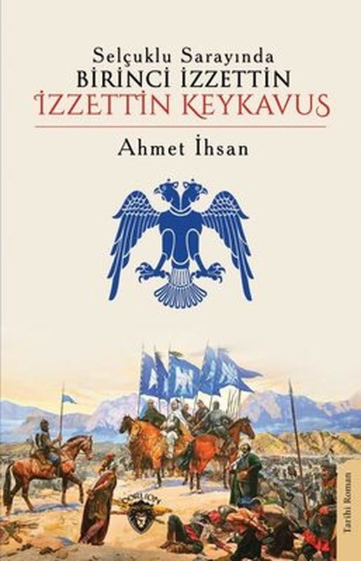 Selçuklu Sarayında Birinci İzzettin İzzettin Keykavus | Dorlion Yayınevi