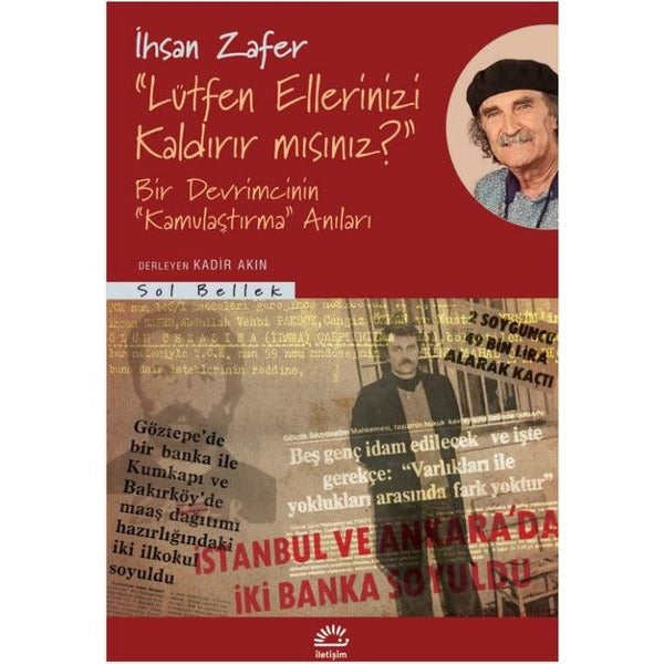 Lütfen Ellerinizi Kaldırır mısınız? Bir Devrimcinin Kamulaştırma Anıları | İletişim Yayınları (İnce Kapak)
