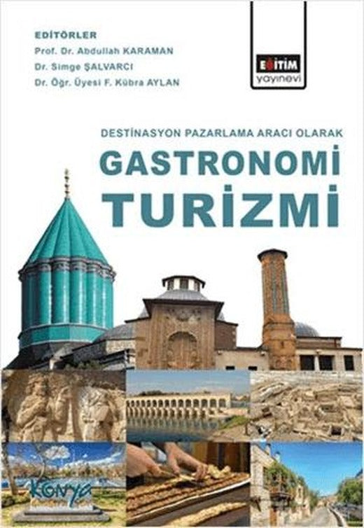 Destinasyon Pazarlama Aracı Olarak Gastronomi Turizmi | Eğitim Yayınevi - Bilimsel Eserler (Ciltsiz)