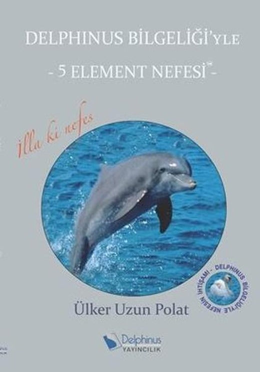 Delphinus Bilgeliği'yle-5 Element Nefesi | Delphinus Yayıncılık (İnce Kapak)
