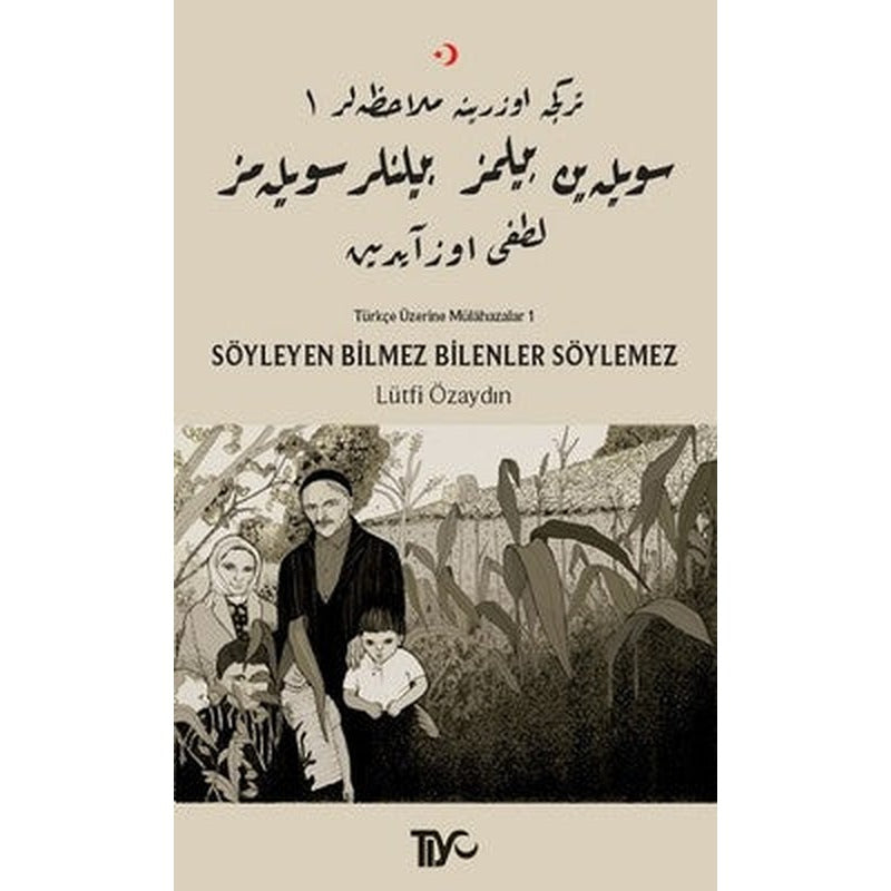 Söyleyen Bilmez Bilenler Söylemez-Türkçe Üzerine Mülahazalar 1 | Tiyo Yayınları