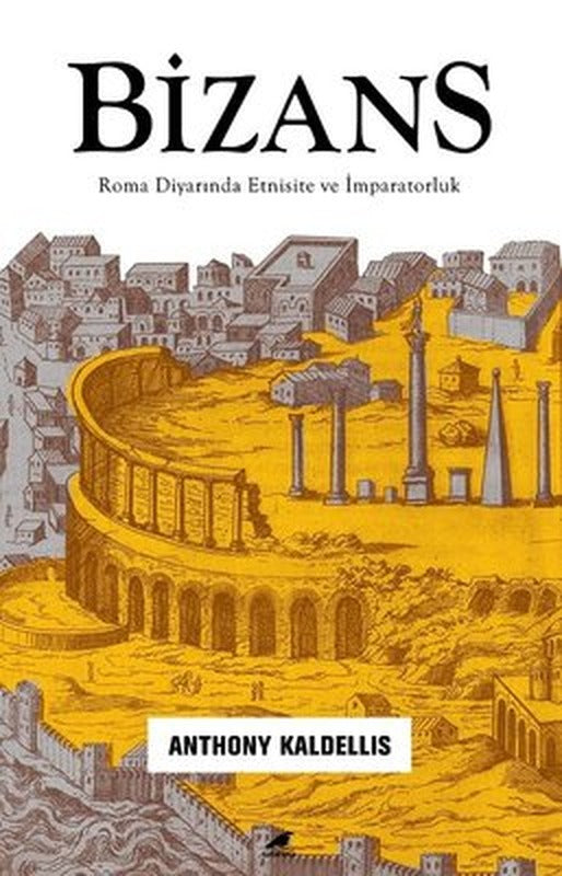 Bizans: Roma Diyarında Etnisite ve İmparatorluk | Karakarga Yayınları
