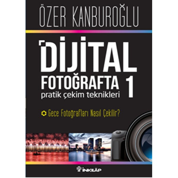 Dijital Fotoğrafta Pratik Çekim Teknikleri 1 | İnkılap Yayınları