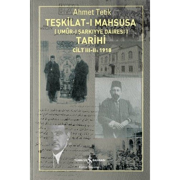 Teşkilat-ı Mahsusa Tarihi Cilt 3 - 2: 1918 (Umur-ı Şarkıyye Dairesi) | İş Bankası Kültür Yayınları (İnce Kapak)