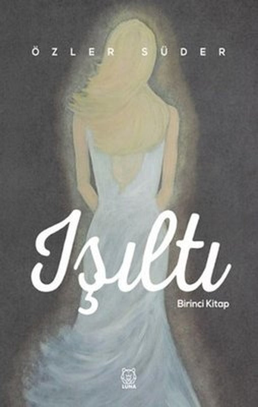 Işıltı - Birinci Kitap | Luna Yayınları