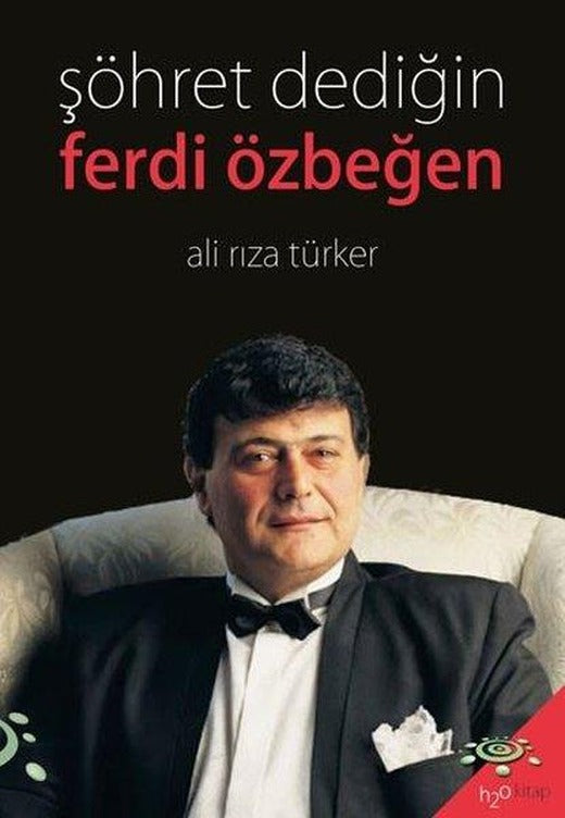 Şöhret Dediğin: Ferdi Özbeğen | h2o Kitap (İnce Kapak)