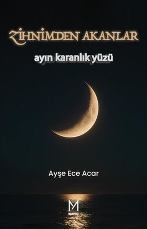 Zihnimden Akanlar - Ayın Karanlık Yüzü | Manifest Yayınları (İnce Kapak)