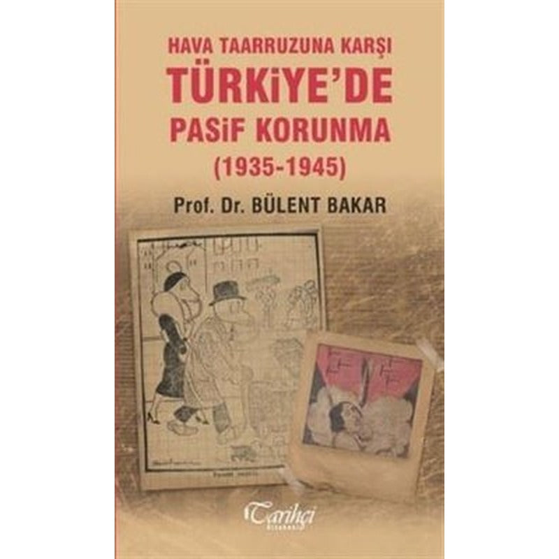 Hava Taarruzuna Karşı Türkiye'de Pasif Korunma 1935-1945 | Tarihçi Kitabevi
