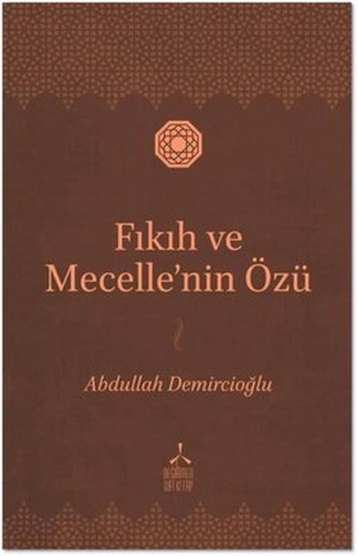 Fıkıh ve Mecelle'nin Özü | Değirmen Sufi Kitap (İnce Kapak)