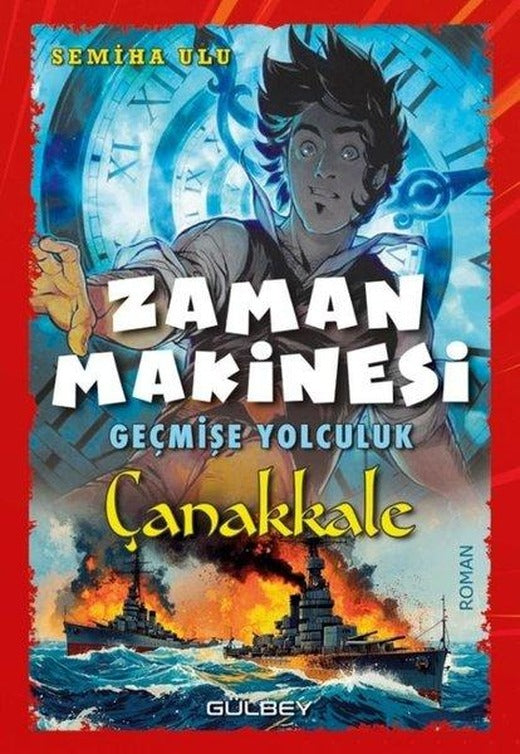 Zaman Makinesi: Geçmişe Yolculuk - Çanakkale | Gülbey Yayınları (İnce Kapak)